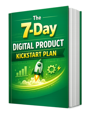 The 7-Day Digital Product Kickstart Plan